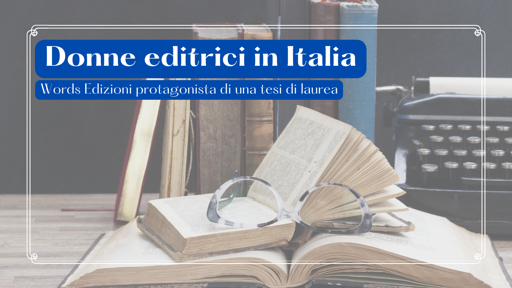 Donne editrici in Italia Words Edizioni protagonista di una tesi di laurea  Immagine foto